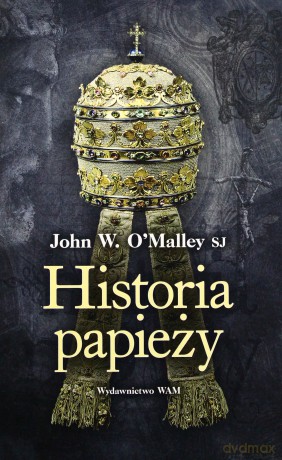 Historia Papieży - John W. O`Malley SJ [KSIĄŻKA]