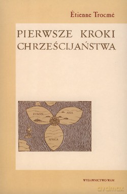 Pierwsze Kroki Chrześcijaństwa - Étienne Trocmé [KSIĄŻKA]