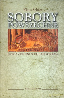 Sobory Powszechne. Punkty zwrotne w historii Kościoła [KSIĄŻKA]