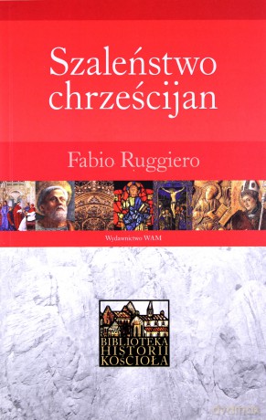 Szaleństwo Chrześcijan. Poganie wobec chrześcijaństwa w pierwszych pięciu wiekach [KSIĄŻKA]