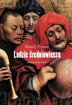 Ludzie Średniowiecza - Robert Fossier [KSIĄŻKA]