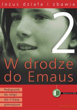 Jezus Działa I Zbawia. Podręcznik do religii dla II klasy gimnazjum [KSIĄŻKA]