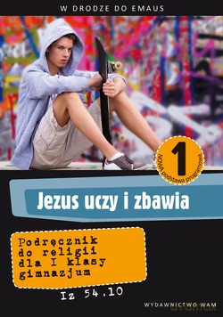 Jezus Uczy I Zbawia - Katechizm (2012 r.). Podręcznik do religii dla I klasy gimnazjum. [KSIĄŻKA]