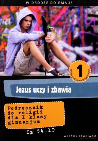 Jezus Uczy I Zbawia - Katechizm (2012 r.). Podręcznik do religii dla I klasy gimnazjum. [KSIĄŻKA]