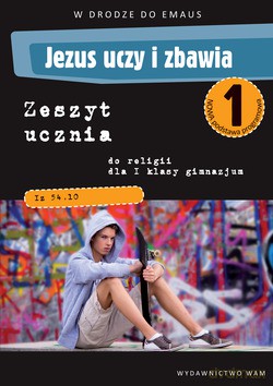 Jezus Uczy I Zbawia - Zeszyt Ucznia (2012 r.). Zeszyt ucznia do religii dla I klasy gimnazjum [KSIĄŻKA]