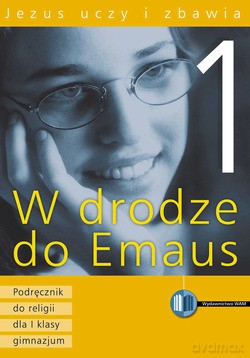 Jezus Uczy I Zbawia. Podręcznik do religii dla I klasy gimnazjum [KSIĄŻKA]
