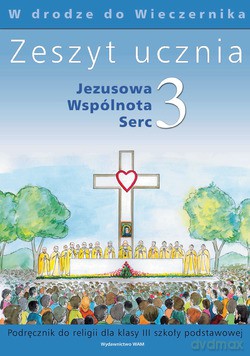 Jezusowa Wspólnota Serc - Zeszyt Ucznia. Ćwiczenia do religii dla klasy III szkoły podstawowej [KSIĄŻKA]