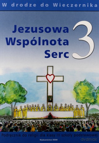 Jezusowa Wspólnota Serc. Podręcznik do nauki religii dla klasy III szkoły podstawowej [KSIĄŻKA]