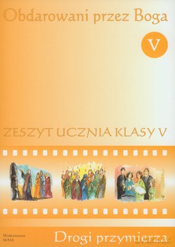 Obdarowani Przez Boga - Zeszyt Ucznia. Ćwiczenia do religii dla klasy V szkoły podstawowej [KSIĄŻKA]