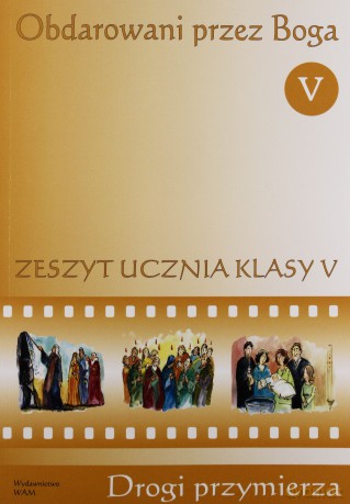 Obdarowani Przez Boga - Zeszyt Ucznia. Ćwiczenia do religii dla klasy V szkoły podstawowej [KSIĄŻKA]