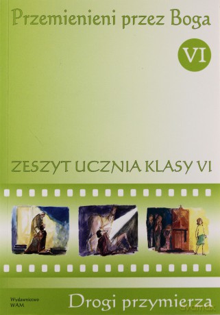 Przemienieni Przez Boga - Zeszyt Ucznia. Ćwiczenia do religii dla klasy VI szkoły podstawowej [KSIĄŻKA]