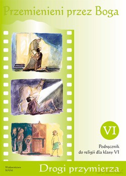Przemienieni Przez Boga. Podręcznik do religii dla klasy VI [KSIĄŻKA]