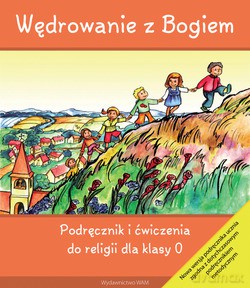Wędrowanie Z Bogiem. Podręcznik I Ćwiczenia Do Religii Dla Klasy 0 [KSIĄŻKA]