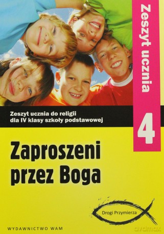 Zaproszeni Przez Boga - Zeszyt Ucznia (2012 r.). Zeszyt ucznia do religii dla IV klasy szkoły podstawowej [KSIĄŻKA]