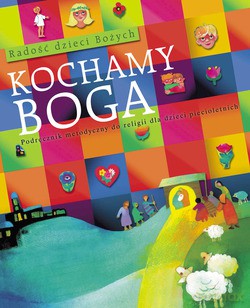 Kochamy Boga. Podręcznik metodyczny do religii dla dzieci pięcioletnich [KSIĄŻKA]