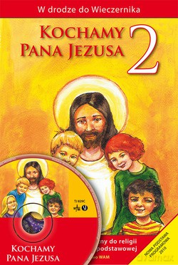 Kochamy Pana Jezusa. Poradnik metodyczny do religii dla klasy 2 szkoły podstawowej [KSIĄŻKA]