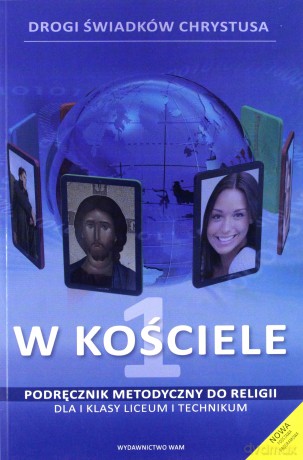 W Kościele. Podręcznik metodyczny do religii dla klasy 1 liceum i technikum [KSIĄŻKA]