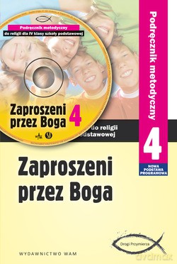 Zaproszeni Przez Boga. Podręcznik metodyczny do religii dla IV klasy szkoły podstawowej [KSIĄŻKA]