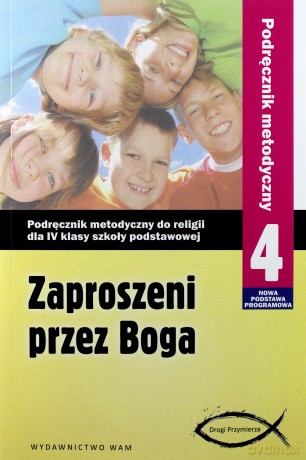 Zaproszeni Przez Boga. Podręcznik metodyczny do religii dla IV klasy szkoły podstawowej [KSIĄŻKA]