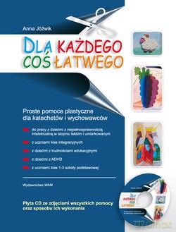 Dla Każdego Coś Łatwego. Proste pomoce plastyczne dla katechetów i wychowawców [KSIĄŻKA]
