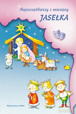 Najszczęśliwszy Z Miesięcy. Jasełka [KSIĄŻKA]