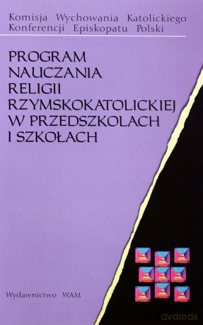 Program Nauczania Religii Rzymskokatolickiej W Przedszkolach I Szkołach [KSIĄŻKA]