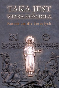Taka Jest Wiara Kościoła. Katechizm dla dorosłych [KSIĄŻKA]