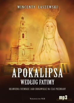 Apokalipsa według Fatimy. Objawienia Fatimskie jako drogowskaz na czas przemiany [CD]