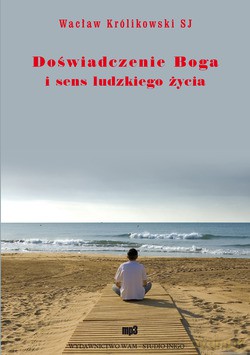 Doświadczenie Boga I Sens Ludzkiego Życia - Wacław Królikowski SJ [CD]