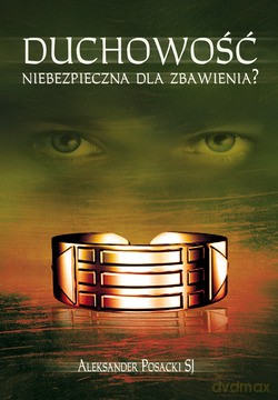 Duchowość Niebezpieczna Dla Zbawienia? - Aleksander Posacki SJ [CD]