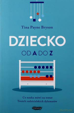 Dziecko od A do Z - Tina Payne Bryson [KSIĄŻKA]