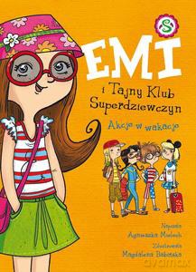 Emi i Tajny Klub Superdziewczyn (Tom 4) Akcje w wakacje - Agnieszka Mielech [KSIĄŻKA]