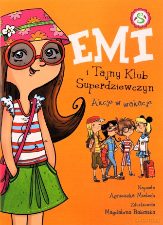 Emi i Tajny Klub Superdziewczyn (Tom 4) Akcje w wakacje - Agnieszka Mielech [KSIĄŻKA]