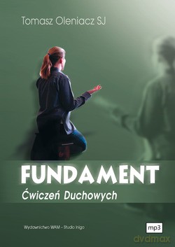 Fundament Ćwiczeń Duchowych - Tomasz Oleniacz SJ [CD]