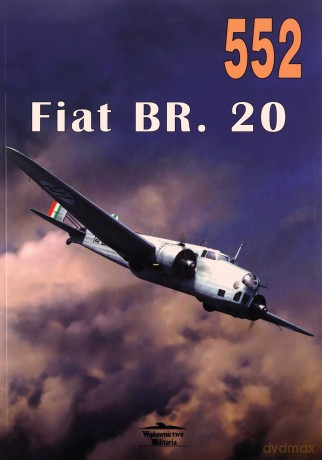 Fiat BR. 20 Nr 552 - Janusz Ledwoch [KSIĄŻKA]