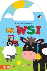 Historyjki harmonijki. Na wsi [KSIĄŻKA]