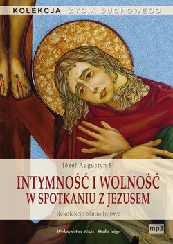 Intymność I Wolność W Spotkaniu Z Jezusem. Rekolekcje ośmiodniowe [CD]