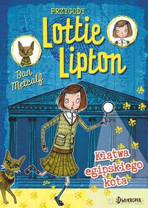 Klątwa egipskiego kota. Przygody Lottie Lipton - Dan Metcalf [KSIĄŻKA]