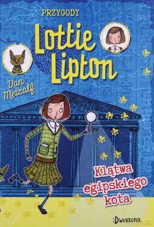 Klątwa egipskiego kota. Przygody Lottie Lipton - Dan Metcalf [KSIĄŻKA]