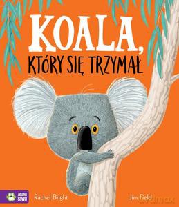 Koala, który się trzymał - Rachel Bright [KSIĄŻKA]