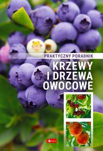 Krzewy i drzewa owocowe. Poradnik praktyczny. [KSIĄŻKA]