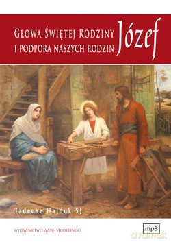 Józef Głowa Świętej Rodziny I Podpora Naszych Rodzin - Tadeusz Hajduk SJ [CD]
