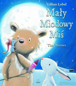 Mały Miodowy Miś - Gilian Lobel [KSIĄŻKA]