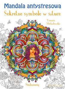 Mandala antystresowa. Sekretne symbole w sztuce - Tamara Michałowska, Sylwia Malon [KSIĄŻKA]