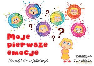 Moje pierwsze emocje. Wierszyki dla najmłodszych - Katarzyna Kulawińska [KSIĄŻKA]