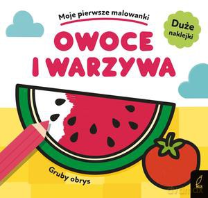 Moje pierwsze malowanki. Owoce i warzywa [KSIĄŻKA]