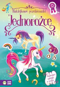 Naklejkowe przebieranki. Jednorożce [KSIĄŻKA]