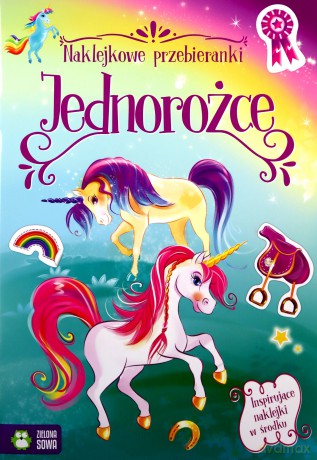 Naklejkowe przebieranki. Jednorożce [KSIĄŻKA]
