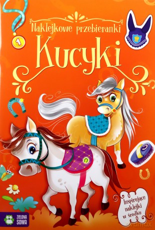 Naklejkowe przebieranki. Kucyki [KSIĄŻKA]