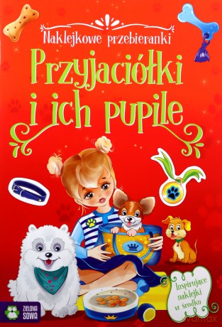 Naklejkowe przebieranki. Przyjaciółki i ich pupile [KSIĄŻKA]